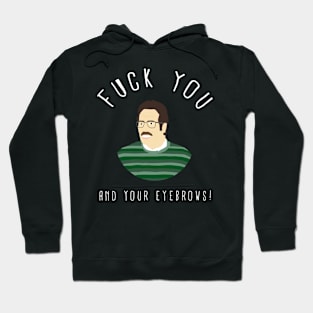 Fuck You And Your Eyebrows! Hoodie